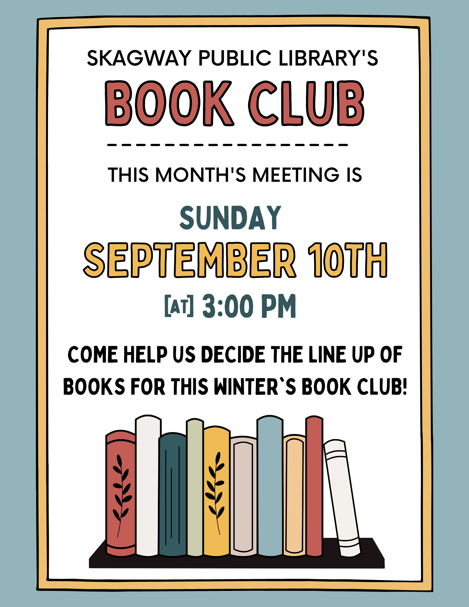 Flyer to advertise the Skagway Public Library's first book club meeting of the 2023-24 season. 3:00 pm in the Community Room where we will choose the books to read this year.